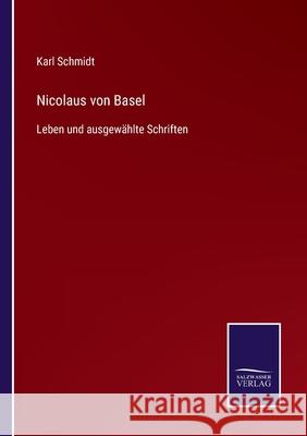 Nicolaus von Basel: Leben und ausgewählte Schriften Karl Schmidt 9783752547245 Salzwasser-Verlag Gmbh - książka