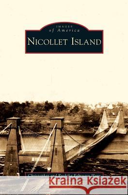 Nicollet Island Christopher Hage, Rushika February Hage 9781531651534 Arcadia Publishing Library Editions - książka
