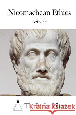 Nicomachean Ethics Aristotle                                The Perfect Library 9781515033554 Createspace - książka