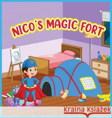 Nico's Magic Fort: A Children's Story of Imagination and Adventure N K Web   9781777635947 Prg Publishing - książka