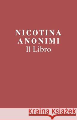 Nicotina Anonimi Il Libro (Italian Edition) Members of Nicotine Anonymous 9781733893916 Nicotine Anonymous World Services, Inc. - książka