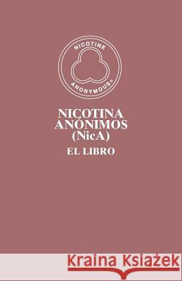 Nicotina Anónimos (NicA): El Libro Members of Nicotine Anonymous 9780977011575 Nicotine Anonymous World Services, Inc. - książka