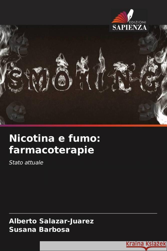 Nicotina e fumo: farmacoterapie Alberto Salazar-Juarez Susana Barbosa 9786206857150 Edizioni Sapienza - książka