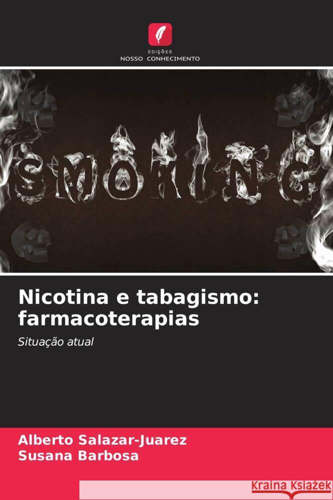 Nicotina e tabagismo: farmacoterapias Alberto Salazar-Juarez Susana Barbosa 9786206857167 Edicoes Nosso Conhecimento - książka