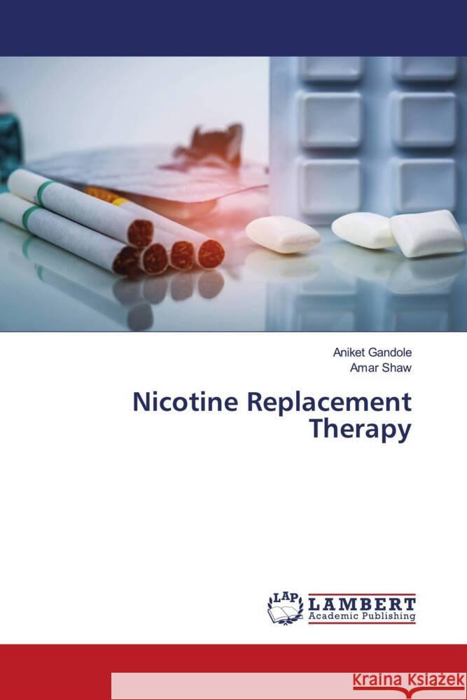 Nicotine Replacement Therapy Gandole, Aniket, Shaw, Amar 9786204714516 LAP Lambert Academic Publishing - książka