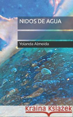Nidos de agua Yolanda Almeida   9798365865778 Independently Published - książka