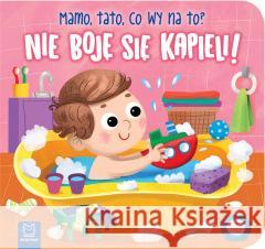 Nie boję się kąpieli! Mamo, tato, co wy na to? Bogusław Michalec 9788381069038 Aksjomat - książka