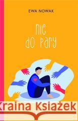 Nie do pary Ewa Nowak 9788327673749 Harperkids - książka