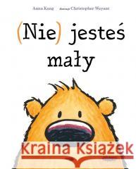 (Nie) jesteś mały Christopher Weyant, Anna Kang 9788368227376 Mamania - książka