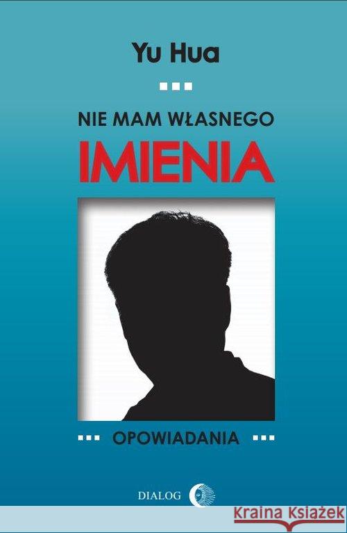 Nie mam własnego imienia Yu Hua 9788380028050 Dialog - książka