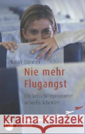 Nie mehr Flugangst : Ein Selbsthilfeprogramm in sechs Schritten Bonner, Karin 9783843601894 Patmos - książka