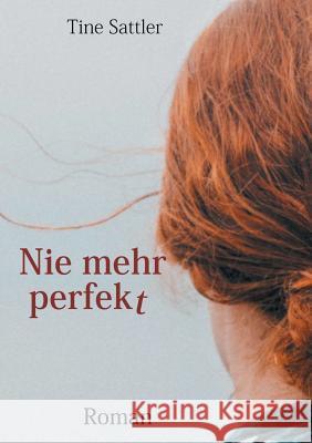 Nie mehr perfekt Tine Sattler 9783749449736 Books on Demand - książka