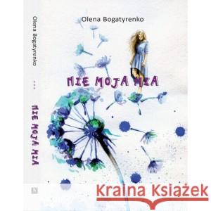 Nie moja Mia BOGATYRENKO OLENA 9788367261456 Anagram - książka