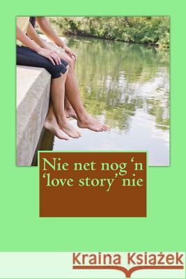 Nie net nog 'n 'love story' nie Nieuwoudt, Nastassja 9781516945740 Createspace - książka