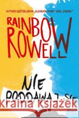 Nie poddawaj się Rainbow Rowell 9788327688361 HarperCollins - książka