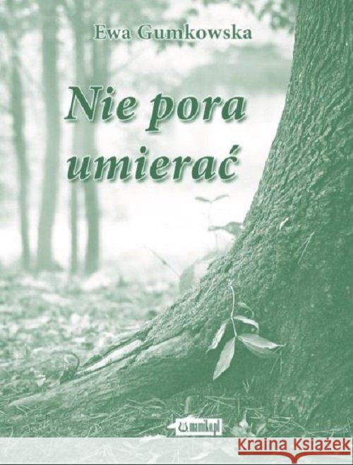 Nie pora umierać Gumkowska Ewa 9788365795717 Mamiko - książka