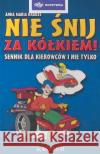 Nie śnij za kółkiem Krauze Anna Maria 9788372771797 Astrum