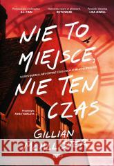 Nie to miejsce, nie ten czas Gillian McAllister 9788324066827 Znak - książka