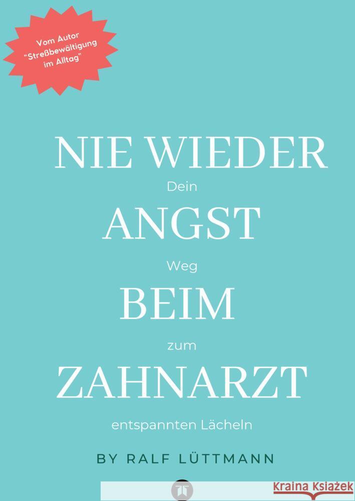 Nie wieder Angst beim Zahnarzt Lüttmann, Ralf 9783384555946 tredition - książka