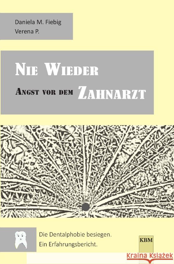 NIE WIEDER Angst vor dem ZAHNARZT Fiebig, Daniela M. 9783754168257 epubli - książka