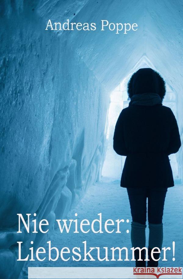 Nie wieder: Liebeskummer! Poppe, Andreas 9783752968330 epubli - książka