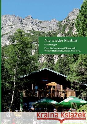 Nie wieder Martini: Erzählungen Petra Dobrovolny-Mühlenbach, Werner Hetzschold, Heidi Axel 9783753497631 Books on Demand - książka