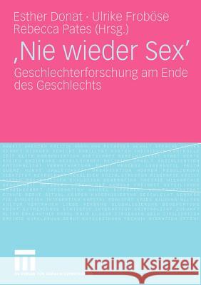 'Nie Wieder Sex': Geschlechterforschung Am Ende Des Geschlechts Donat, Esther 9783531165257 VS Verlag - książka