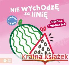 Nie wychodzę za linię. Owoce i warzywa Natalia Berlik 9788382408027 Zielona Sowa - książka