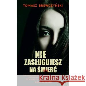 Nie zasługujesz na śmierć Tomasz Brewczyński 9788365950888 VECTRA - książka