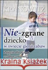 Nie-zgrane dziecko w świecie gier i zabaw w.2 Carol Stock Kranowitz 9788383093512 Harmonia - książka