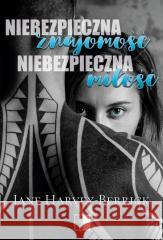 Niebezpieczna znajomość, niebezpieczna miłość Jane Berrick-Harvey 9788378897071 NieZwykłe - książka