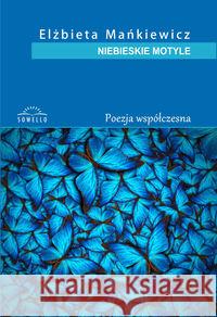 Niebieskie motyle Mańkiewicz Elżbieta 9788365783202 Sowello - książka