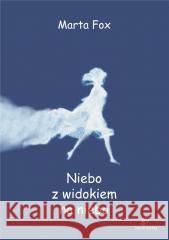 Niebo z widokiem na niebo w.2021 Marta Fox 9788382795653 Siedmioróg - książka