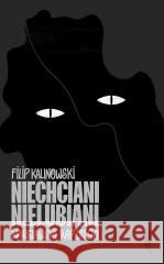 Niechciani, nielubiani. Warszawski rap lat 90. KALINOWSKI FILIP 9788381916554 CZARNE - książka