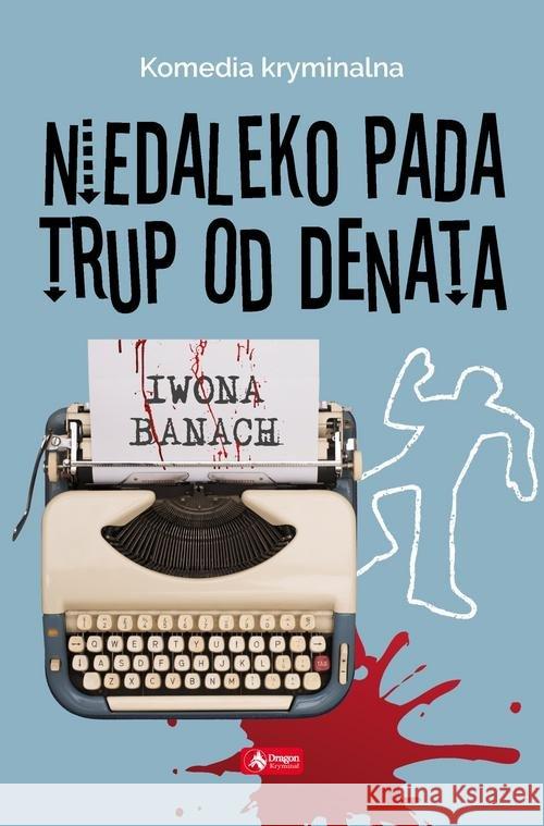 Niedaleko pada trup od denata Banach Iwona 9788381722254 Dragon - książka