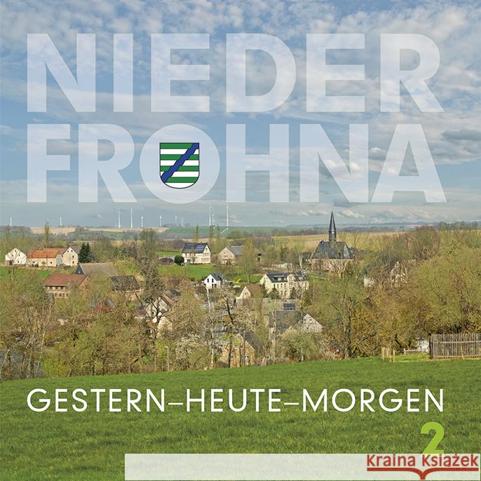 Niederfrohna.Gestern-Heute-Morgen 2 Hoffmann, Christiane W., Hoffmann, Carl F. Jr. 9783960630463 Mironde - książka