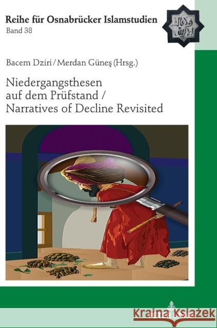 Niedergangsthesen auf dem Pruefstand / Narratives of Decline Revisited Max Prof. Gunes Bacem Dziri  9783631833469 Peter Lang AG - książka