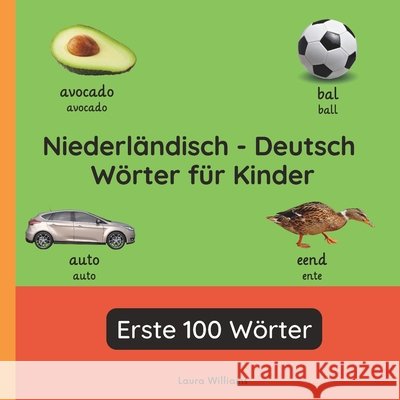 Niederländisch - Deutsch Wörter für Kinder - Erste 100 Wörter: Niederländisch Lernen für Kinder und Anfänger - Zweisprachiges Bilderbuch auf Niederlän Dael, Liesbeth Van, Williams, Laura R. 9798277122235 Independently Published - książka