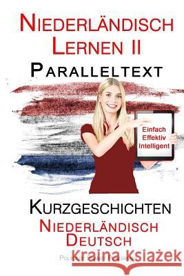 Niederländisch Lernen II: Paralleltext - Kurzgeschichten (Niederländisch - Deutsch) Publishing, Polyglot Planet 9781517421533 Createspace Independent Publishing Platform - książka