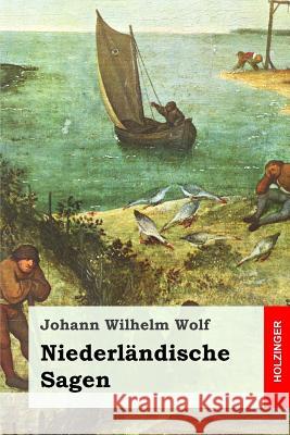 Niederländische Sagen Wolf, Johann Wilhelm 9781979433587 Createspace Independent Publishing Platform - książka