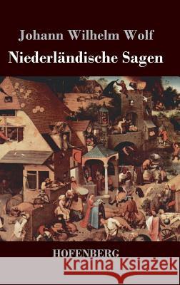 Niederländische Sagen Johann Wilhelm Wolf 9783843027281 Hofenberg - książka