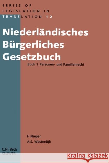 Niederländisches Bürgerliches Gesetzbuch Buch 1 Personen- Und Familienrecht: Buch 1 Personen - Und Familienrecht Nieper, Franz 9789041102935 Kluwer Law International - książka