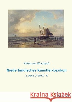 Niederl?ndisches K?nstler-Lexikon: 1. Band, 2. Teil D - K Alfred Vo 9783965067134 Literaricon Verlag - książka