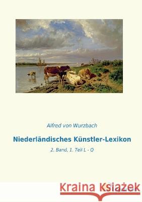 Niederl?ndisches K?nstler-Lexikon: 2. Band, 1. Teil L - Q Alfred Vo 9783965067141 Literaricon Verlag - książka