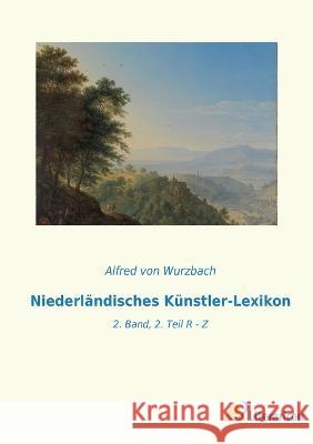 Niederl?ndisches K?nstler-Lexikon: 2. Band, 2. Teil R - Z Alfred Vo 9783965067158 Literaricon Verlag - książka