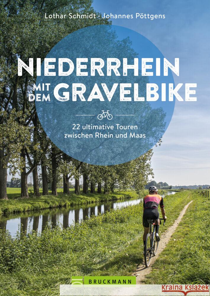 Niederrhein mit dem Gravelbike  22 ultimative Touren zwischen Rhein und Maas Schmidt, Lothar, Pöttgens, Johannes 9783734329104 Bruckmann - książka