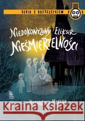 Niedokończony eliksir nieśmiertelności Katarzyna Majgier, Katarzyna Kołodziej 9788382080322 Literatura - książka