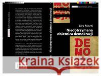 Niedotrzymana obietnica demokracji Marti Urs 9788388353383 Książka i Prasa - książka