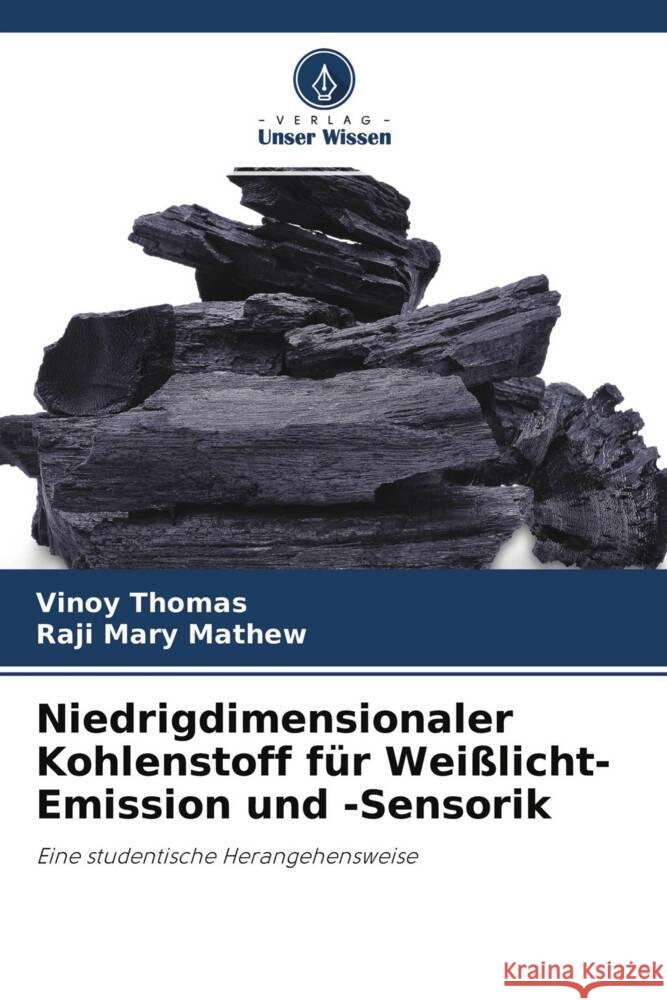 Niedrigdimensionaler Kohlenstoff für Weißlicht-Emission und -Sensorik Thomas, Vinoy, Mathew, Raji Mary 9786204551661 Verlag Unser Wissen - książka