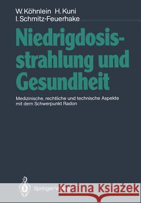 Niedrigdosisstrahlung Und Gesundheit: Medizinische, Rechtliche Und Technische Aspekte Mit Dem Schwerpunkt Radon Köhnlein, Wolfgang 9783642934766 Springer - książka